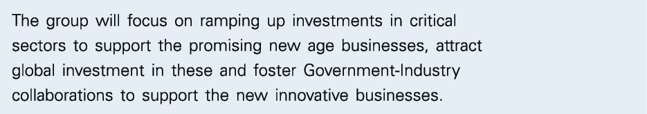 The group will focus on ramping up investments in critical sectors to support the promising new age businesses, attra   