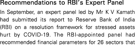 Recommendations to RBI s Expert Panel In September, an expert panel led by Mr K V Kamath had submitted its report to    