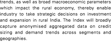 trends, as well as broad macroeconomic parameters which impact the rural economy, thereby enable industry to take str   