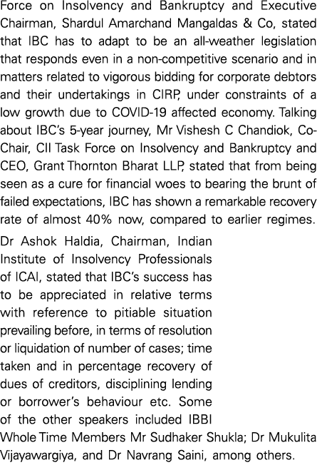 Force on Insolvency and Bankruptcy and Executive Chairman, Shardul Amarchand Mangaldas & Co, stated that IBC has to a   