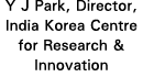 Y J Park, Director, India Korea Centre for Research & Innovation