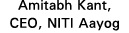 Amitabh Kant, CEO, NITI Aayog