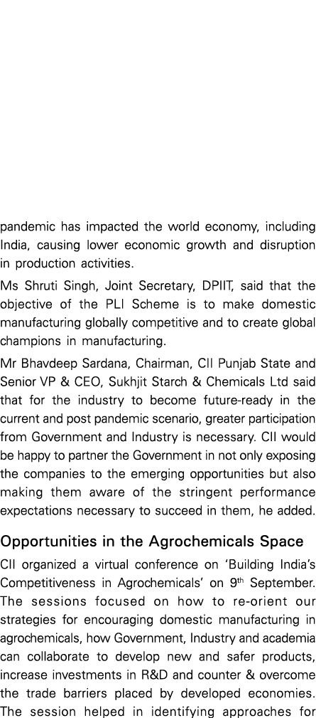 pandemic has impacted the world economy, including India, causing lower economic growth and disruption in production    