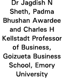 Dr Jagdish N Sheth, Padma Bhushan Awardee and Charles H Kellstadt Professor of Business, Goizueta Business School, Em   