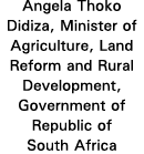 Angela Thoko Didiza, Minister of Agriculture, Land Reform and Rural Development, Government of Republic of South Africa