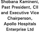 Shobana Kamineni, Past President, CII and Executive Vice Chairperson, Apollo Hospitals Enterprise Ltd